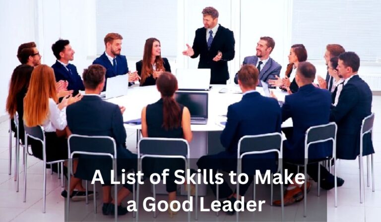 Leadership Qualities: A List of Skills to Make a Good Leader