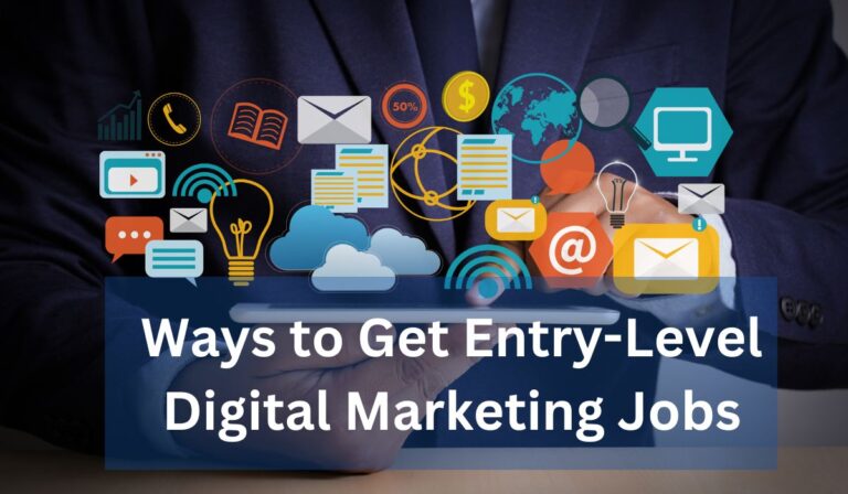 Ways to Get Entry-Level Digital Marketing Jobs in 2023