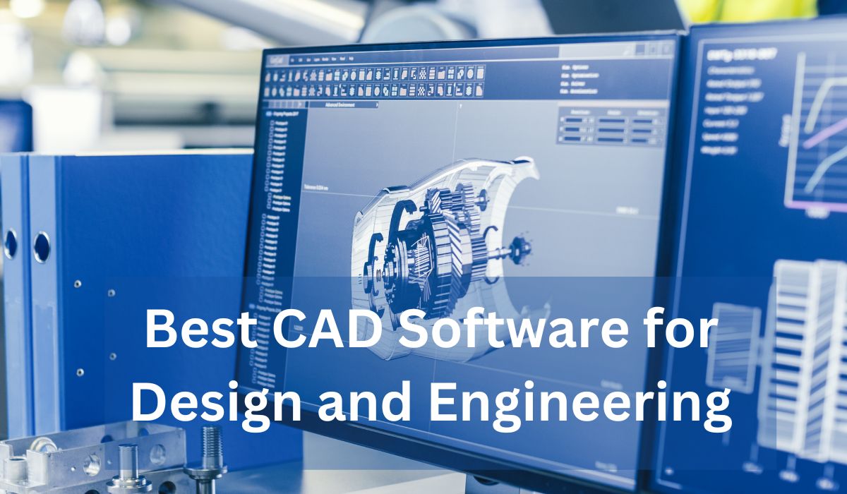 Discover The Best Cad Software For Design And Engineering